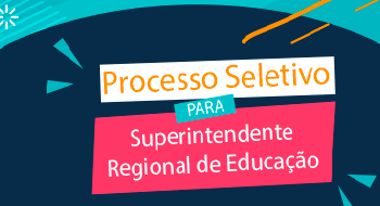 Sedu divulga resultado final do Processo Seletivo para superintendente Regional de Educação