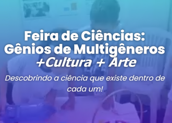 Escola da Serra lança II Feira de Ciências: Gênios de Multigêneros + Cultura + Arte