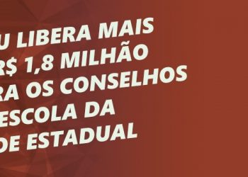 Sedu libera mais de R$ 1,8 milhão para Conselhos de Escola da Rede Estadual